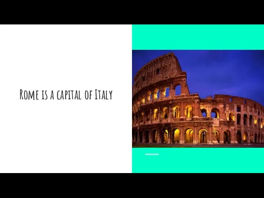 Rome is a capital of Italy