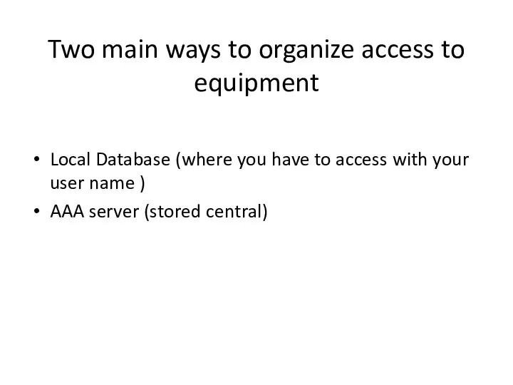 Two main ways to organize access to equipment Local Database