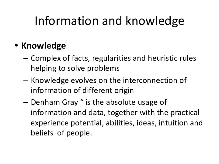 Information and knowledge Knowledge Complex of facts, regularities and heuristic rules helping to