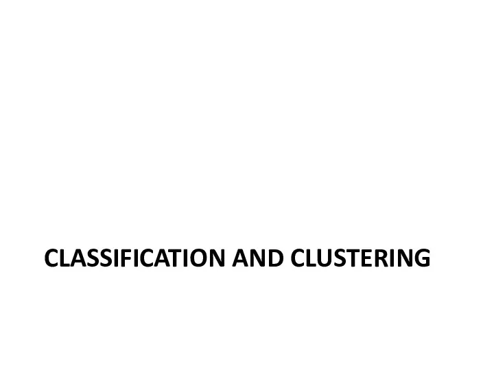 CLASSIFICATION AND CLUSTERING