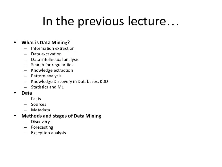 In the previous lecture… What is Data Mining? Information extraction Data excavation Data