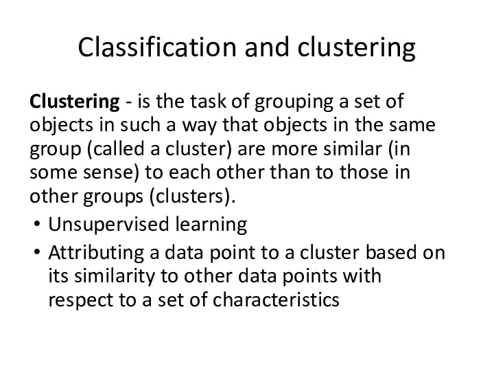 Classification and clustering Clustering - is the task of grouping a set of