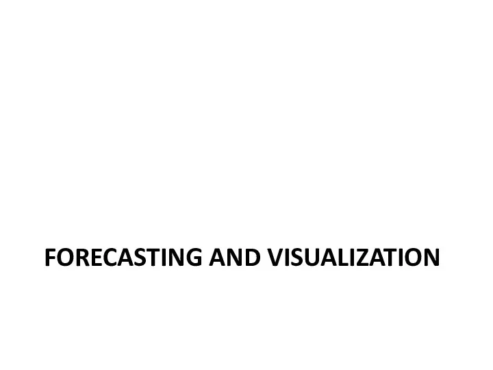 FORECASTING AND VISUALIZATION