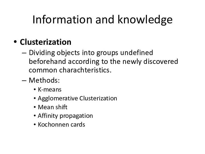 Information and knowledge Clusterization Dividing objects into groups undefined beforehand according to the