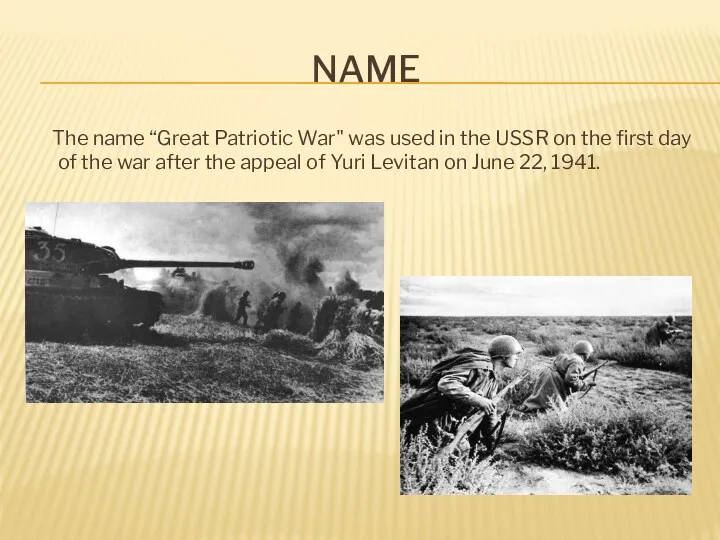 NAME The name “Great Patriotic War" was used in the