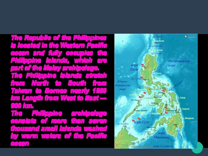 The Republic of the Philippines is located in the Western