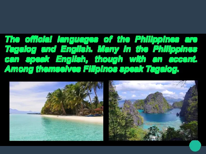 The official languages of the Philippines are Tagalog and English.
