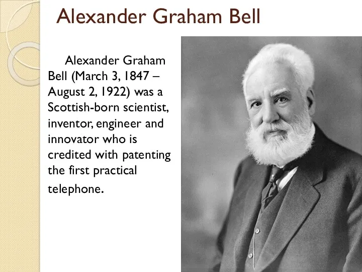 Alexander Graham Bell Alexander Graham Bell (March 3, 1847 –