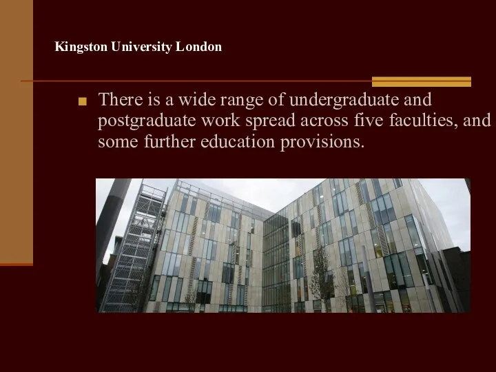 Kingston University London There is a wide range of undergraduate