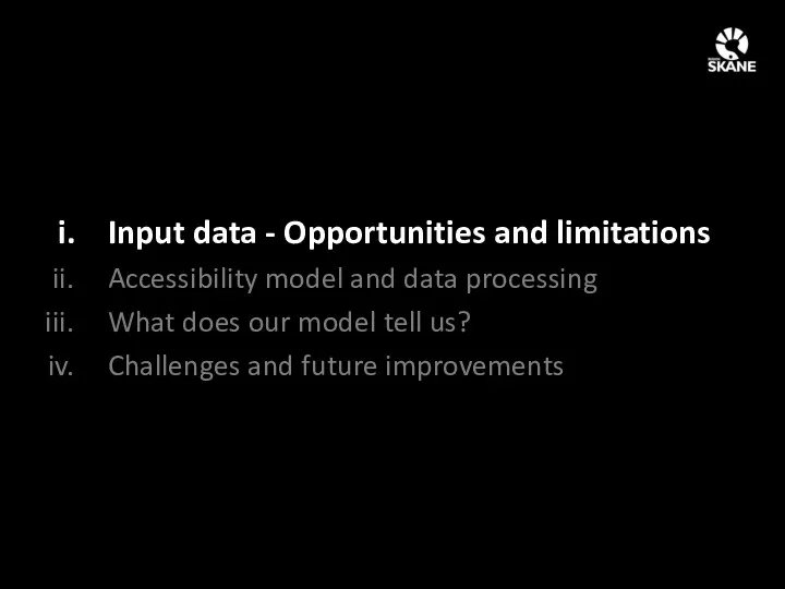 Input data - Opportunities and limitations Accessibility model and data processing What does