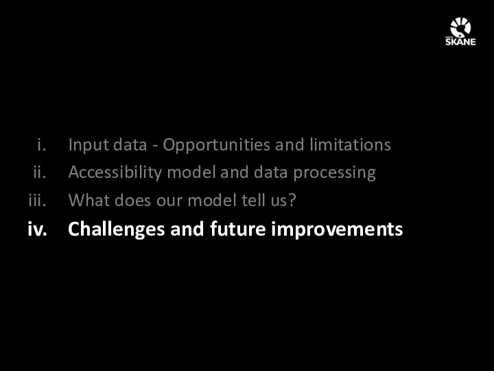 Input data - Opportunities and limitations Accessibility model and data processing What does