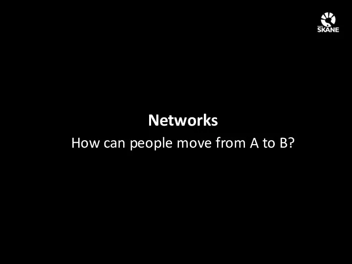 Networks How can people move from A to B?