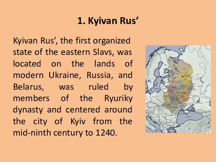 1. Kyivan Rus’ Kyivan Rus’, the first organized state of