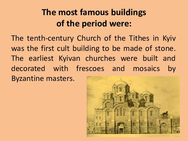The most famous buildings of the period were: The tenth-century