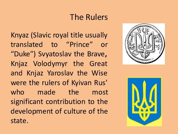 The Rulers Knyaz (Slavic royal title usually translated to “Prince”