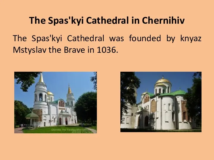 The Spas'kyi Cathedral in Chernihiv The Spas'kyi Cathedral was founded