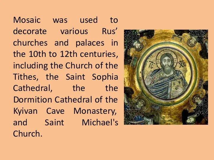 Mosaic was used to decorate various Rus’ churches and palaces