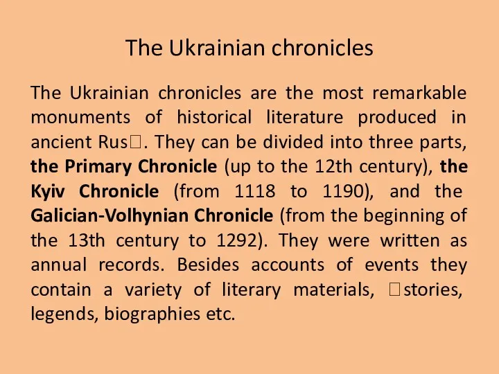 The Ukrainian chronicles The Ukrainian chronicles are the most remarkable