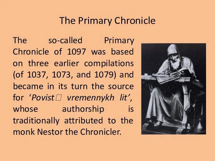 The Primary Chronicle The so-called Primary Chronicle of 1097 was