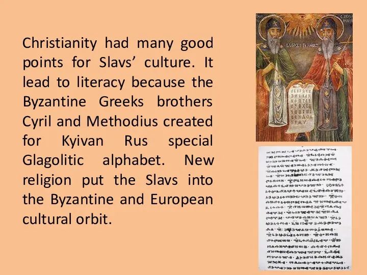 Christianity had many good points for Slavs’ culture. It lead