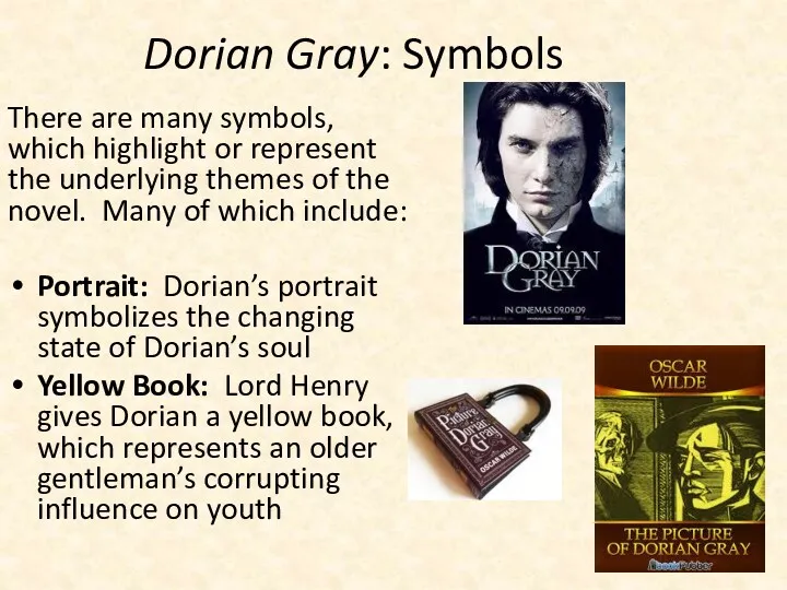 Dorian Gray: Symbols There are many symbols, which highlight or