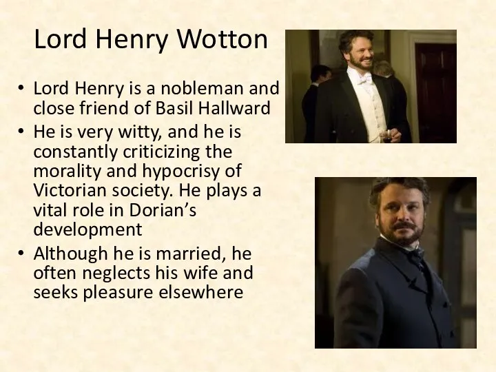 Lord Henry Wotton Lord Henry is a nobleman and close
