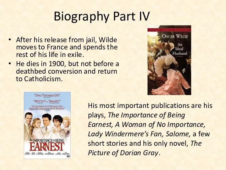 Biography Part IV After his release from jail, Wilde moves