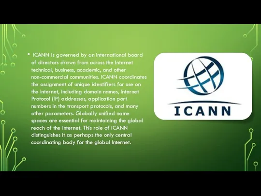 ICANN is governed by an international board of directors drawn