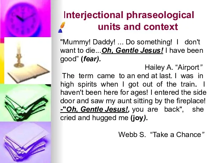 Interjectional phraseological units and context "Mummy! Daddy! ... Do something!