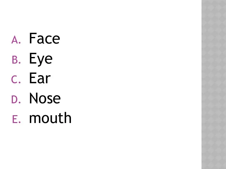 Face Eye Ear Nose mouth