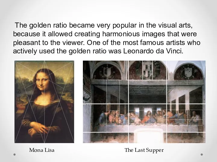 The golden ratio became very popular in the visual arts, because it allowed