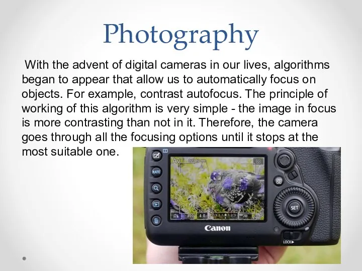 Photography With the advent of digital cameras in our lives, algorithms began to
