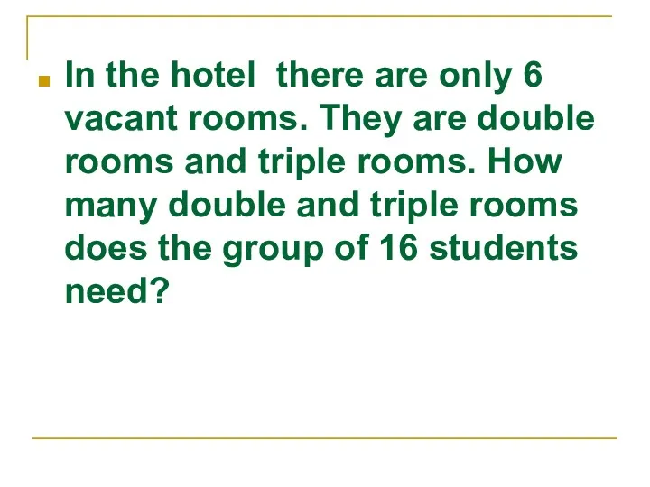 In the hotel there are only 6 vacant rooms. They