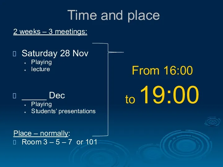 Time and place 2 weeks – 3 meetings: Saturday 28