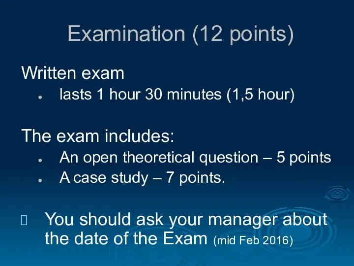 Examination (12 points) Written exam lasts 1 hour 30 minutes