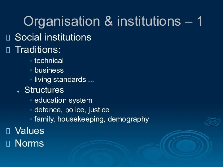 Organisation & institutions – 1 Social institutions Traditions: technical business