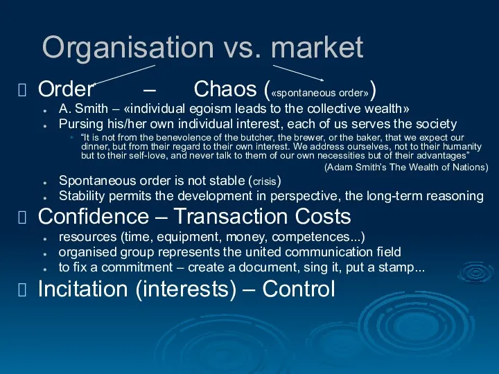 Organisation vs. market Order – Chaos («spontaneous order») A. Smith