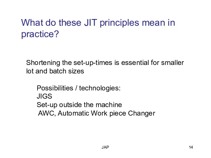 JAP Shortening the set-up-times is essential for smaller lot and