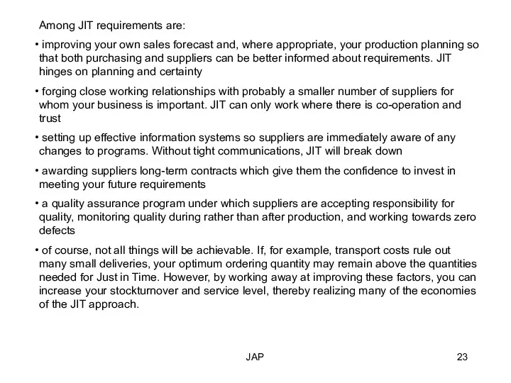 JAP Among JIT requirements are: improving your own sales forecast