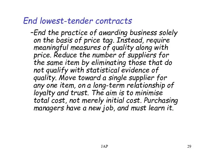 JAP End lowest-tender contracts End the practice of awarding business