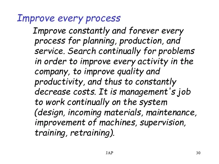 JAP Improve every process Improve constantly and forever every process