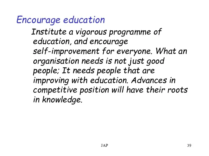 JAP Encourage education Institute a vigorous programme of education, and