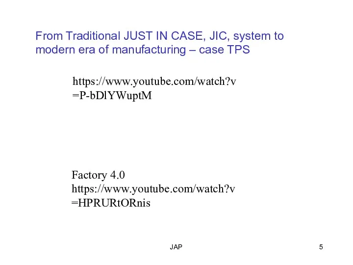 JAP From Traditional JUST IN CASE, JIC, system to modern