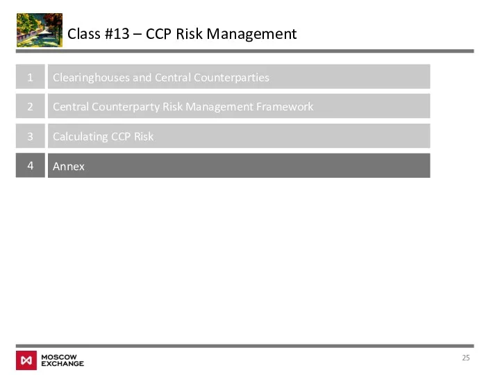 Class #13 – CCP Risk Management 1 Clearinghouses and Central Counterparties 2 Central