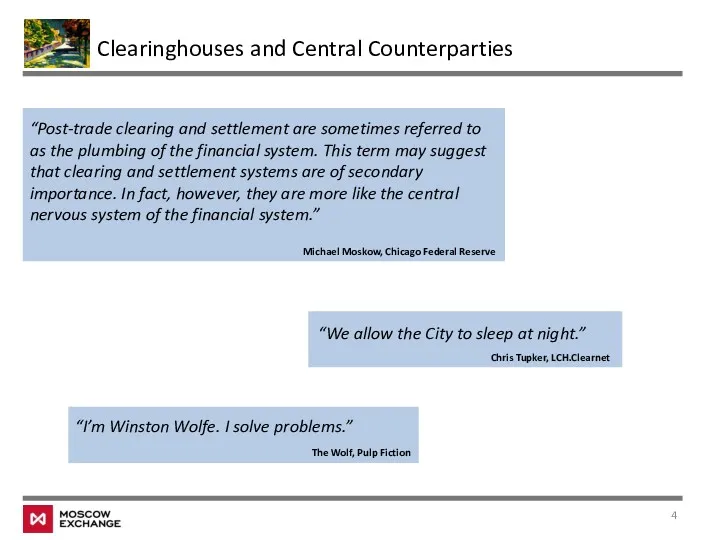 Clearinghouses and Central Counterparties “We allow the City to sleep at night.” “Post-trade