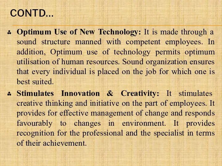 CONTD… Optimum Use of New Technology: It is made through