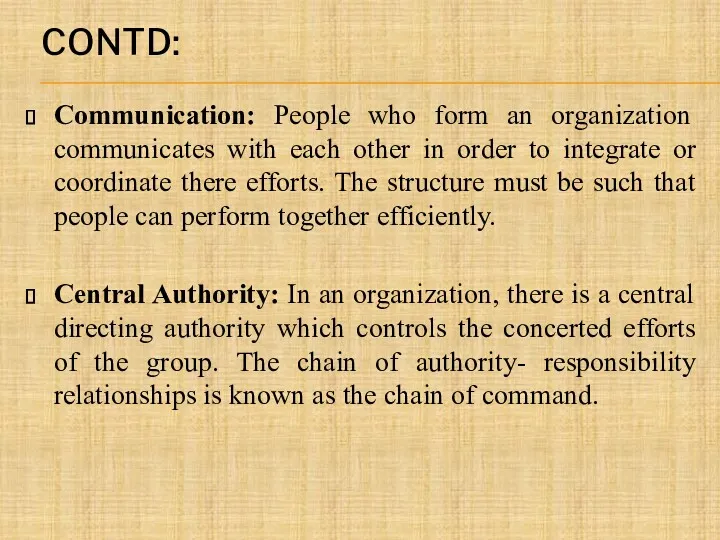 CONTD: Communication: People who form an organization communicates with each