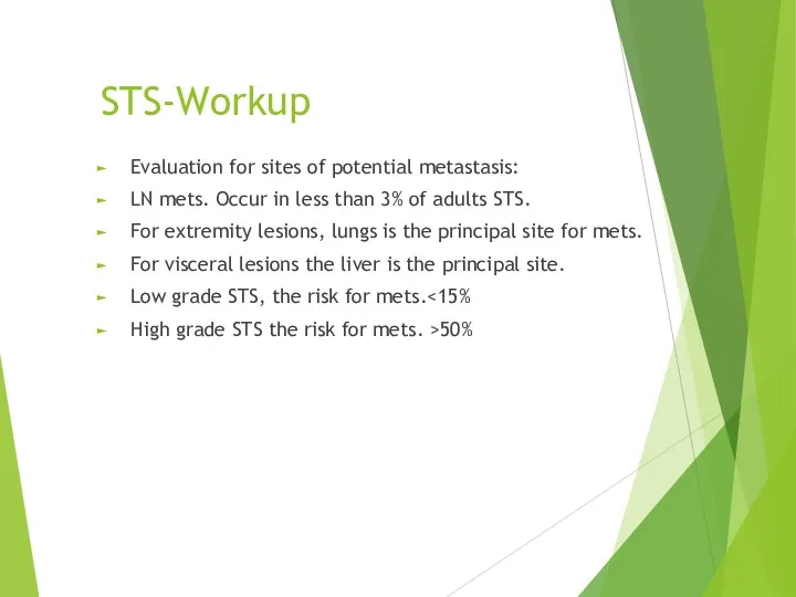 STS-Workup Evaluation for sites of potential metastasis: LN mets. Occur