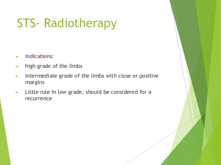 STS- Radiotherapy Indications: high grade of the limbs intermediate grade