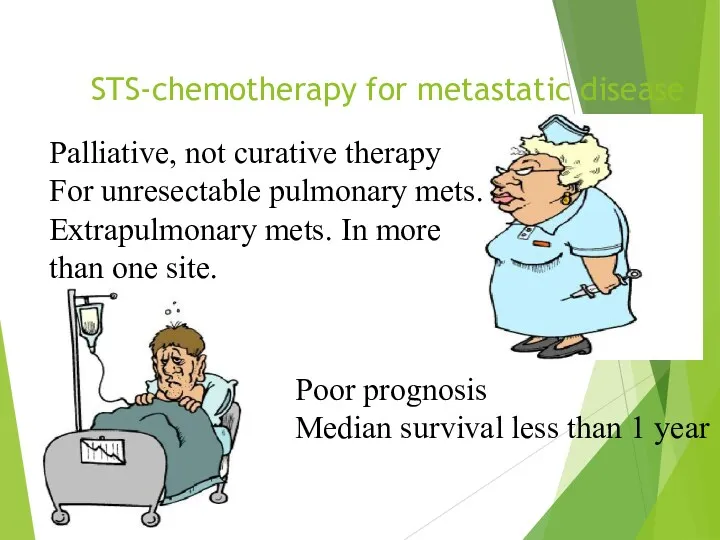 STS-chemotherapy for metastatic disease Palliative, not curative therapy For unresectable